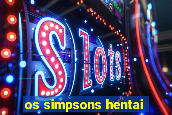 os simpsons hentai